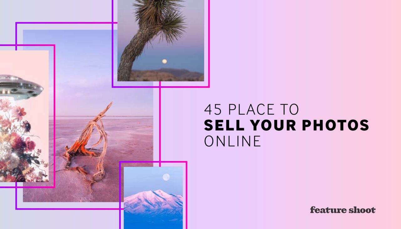 New Guide: 45 Places to Sell Your Photos Online